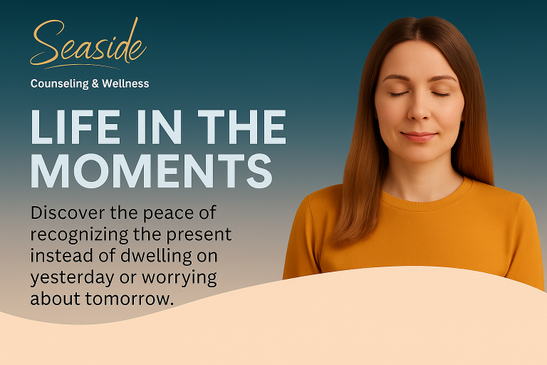 Life in the Moments: Finding Peace by Living in the Present