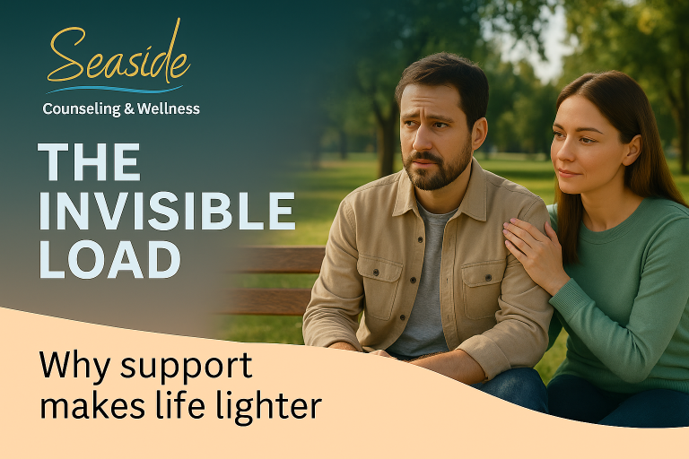 Illustration of a person sitting on a beach at sunset with an outstretched hand reaching toward them, symbolizing support and relief, with the text “The Invisible Load — Why Support Makes Life Lighter” and the Seaside Counseling & Wellness logo.
